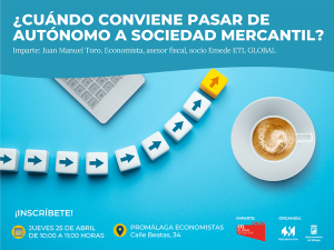 ¿Cuándo conviene pasar de autónomo a sociedad mercantil? Descubre las razones económicas y regulatorias en nuestro taller práctico